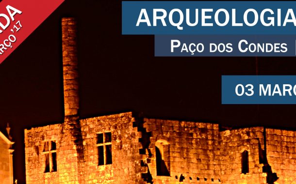 arqueologia à noite visita paço dos condes de b...