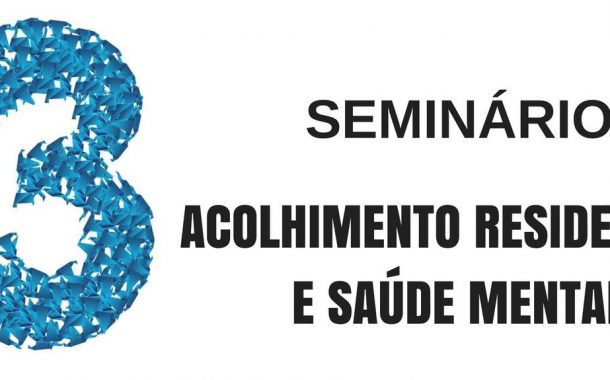 iii seminário “acolhimento residencial e saúde ...